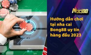 Hướng dẫn chơi tại nha cai Bong88 uy tín hàng đầu 2023